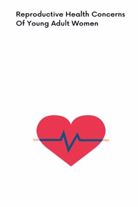 Reproductive Health Concerns Of Young Adult Women