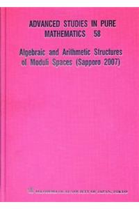 Algebraic and Arithmetic Structures of Moduli Spaces (Sapporo 2007)