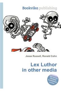 Lex Luthor in Other Media