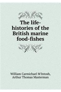 The Life-Histories of the British Marine Food-Fishes