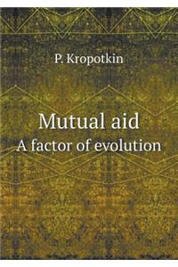 Mutual aid A factor of evolution