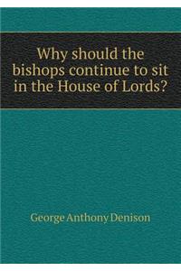 Why Should the Bishops Continue to Sit in the House of Lords?
