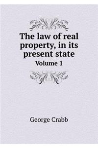 The Law of Real Property, in Its Present State Volume 1