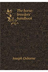 The Horse-Breeders' Handbook