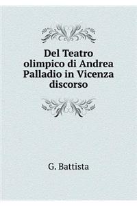 del Teatro Olimpico Di Andrea Palladio in Vicenza Discorso