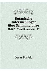 Botanische Untersuchungen Über Schimmelpilze Heft 3