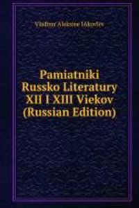 PAMIATNIKI RUSSKO LITERATURY XII I XIII