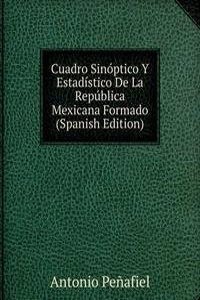 Cuadro Sinoptico Y Estadistico De La Republica Mexicana Formado (Spanish Edition)
