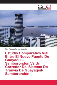 Estudio Comparativo Vial Entre El Nuevo Puente De Guayaquil-Samborondón Vs Un Corredor Del Sistema De Tranvía De Guayaquil-Samborondón