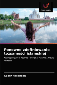 Ponowne zdefiniowanie tozsamosci islamskiej