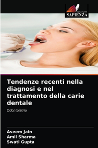 Tendenze recenti nella diagnosi e nel trattamento della carie dentale