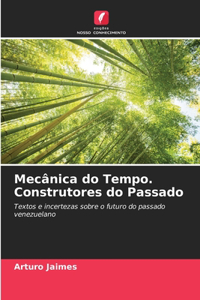 Mecânica do Tempo. Construtores do Passado