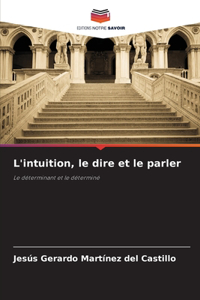 L'intuition, le dire et le parler