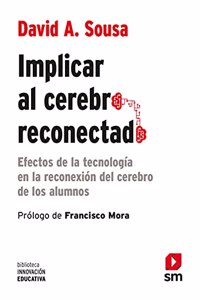 Implicar al cerebro reconectado: Efectos de la tecnologia en la reconexion del cerebro de los alumnos