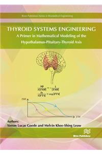 Thyroid Systems Engineering: A Primer in Mathematical Modeling of the Hypothalamus-Pituitary-Thyroid Axis
