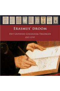 Erasmus' Droom. Het Leuvense Collegium Trilingue. 1517-1797
