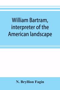 William Bartram, interpreter of the American landscape