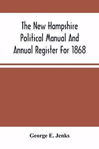 New Hampshire Political Manual And Annual Register For 1868