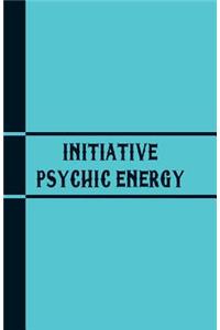 Initiative Psychic Energy