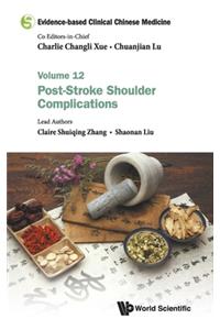 Evidence-Based Clinical Chinese Medicine - Volume 12: Post-Stroke Shoulder Complications