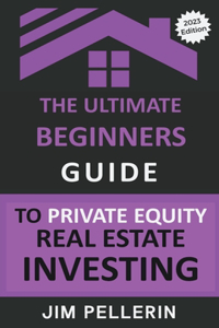Ultimate Beginners Guide to Private Equity Real Estate Investing