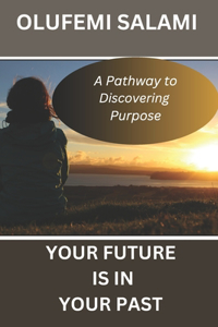 Your Future Is in Your Past