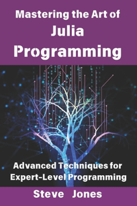 Mastering the Art of Julia Programming