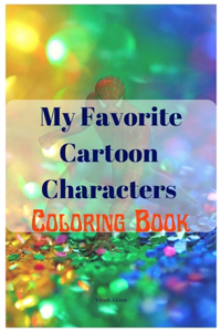 My Favorite Cartoon Characters Coloring Book