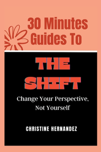 30 Minutes Guides to The Shift