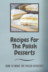 Recipes For The Polish Desserts