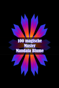 100 magische Muster Mandala Blume