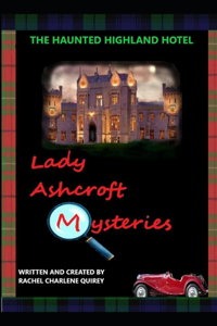 Lady Ashcroft Mysteries The Haunted Highland Hotel