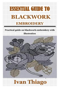 Essential Guide to Blackwork Embroidery