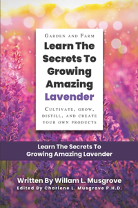 Learn The Secrets To Growing Amazing Lavender