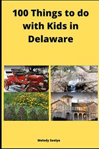 100 Things to do with Kids in Delaware