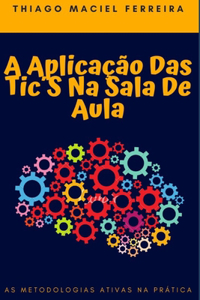 A Aplicação Das Tic´s Na Sala De Aula