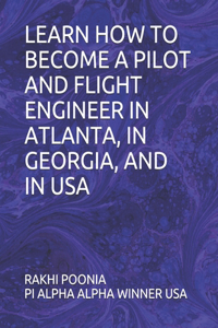 Learn How to Become a Pilot and Flight Engineer in Atlanta, in Georgia, and in USA