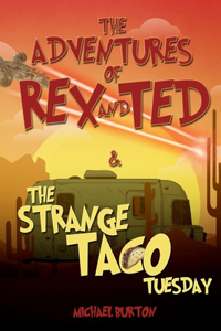 Adventures of Rex and Ted and The Strange Taco Tuesday