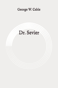 Dr. Sevier: Original