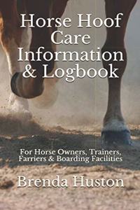 Horse Hoof Care Information & Logbook: For Horse Owners, Trainers or Farriers