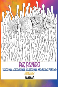 Libros para colorear para adultos para marcadores y lápices - Mandala - Animales - Pez payaso