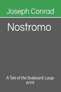 Nostromo A Tale of the Seaboard