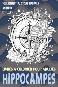Livres à colorier pour adultes - Soulagement du stress Mandala - Animaux et fleurs - Hippocampes