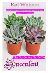 The Gardeners Guide to Succulent
