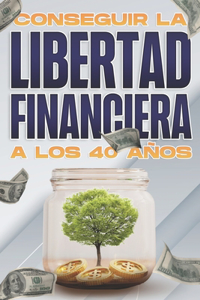 Conseguir la libertad financiera a los 40 años