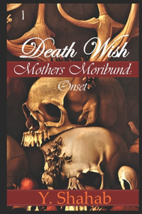 Mothers Moribund Part I