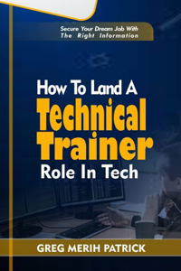 How To Land A Technical Trainer Role In Tech