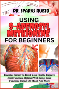 Using S-Adenosyl Methionine for Beginners