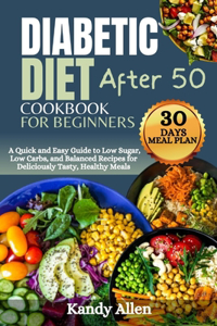 Diabetic Diet Cookbook for Beginners After 50