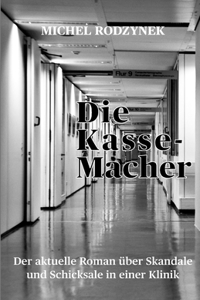 Kassemacher: Der aktuelle Roman über Skandale und Schicksale in einer Klinik